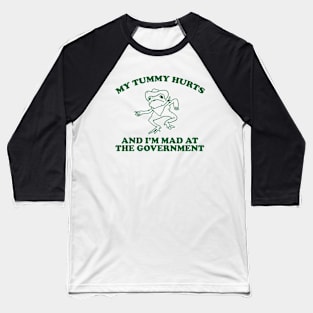 my tummy hurts and i’m mad at the government - funny frog meme, retro frog cartoon Baseball T-Shirt